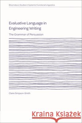 Evaluative Language in Engineering Writing Dr Claire Simpson-Smith 9781350475137 Bloomsbury Publishing PLC