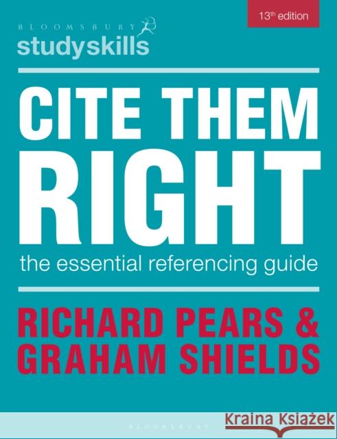 Cite Them Right: The Essential Referencing Guide Richard Pears Graham Shields 9781350477261