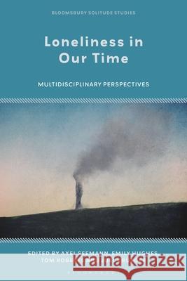 An Interdisciplinary Investigation of Loneliness Julian Stern Joel Krueger Dat Bao 9781350493018 Bloomsbury Academic
