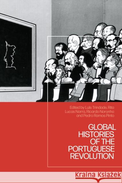 Global Histories of the Portuguese Revolution  9781350498686 Bloomsbury Publishing (UK)