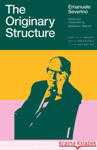 The Originary Structure Emanuele Severino 9781350498778 Bloomsbury Academic