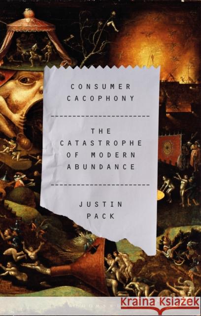 Consumer Cacophony Dr Justin (California State University, Stanislaus, USA) Pack 9781350500921 Bloomsbury Publishing (UK)