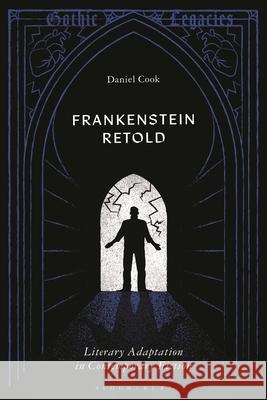 Frankenstein Retold: Literary Adaptations Daniel Cook Daniel Cook Maisha Wester 9781350501959 Bloomsbury Academic
