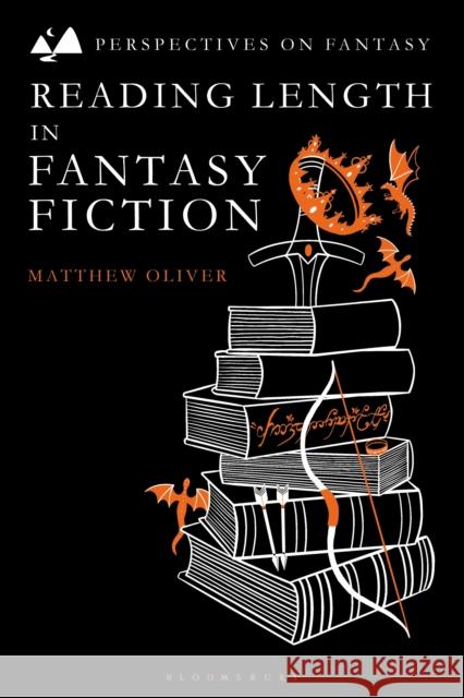 Reading Length in Fantasy Fiction Dr Matthew (Professor of English, Campbellsville University, USA) Oliver 9781350502215