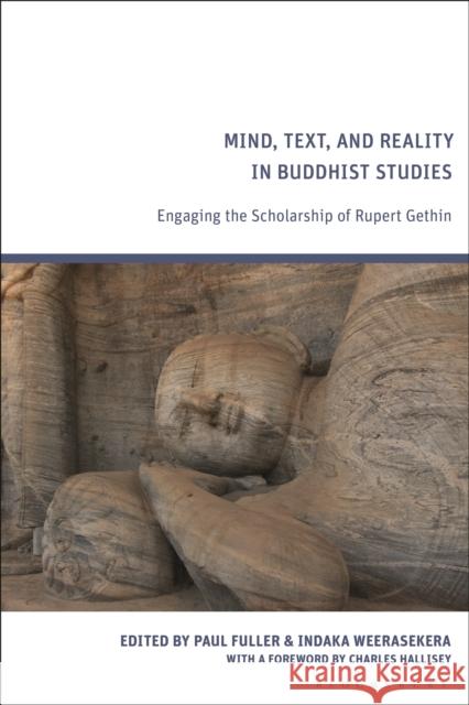 Mind, Text, and Reality in Buddhist Studies: Engaging the Scholarship of Rupert Gethin Paul Fuller Indaka Weerasekera 9781350506015 Bloomsbury Academic