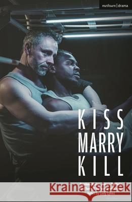 Kiss Marry Kill Daphna Attias, James Baldwin, Terry O'Donovan 9781350506992 Bloomsbury Academic (JL)