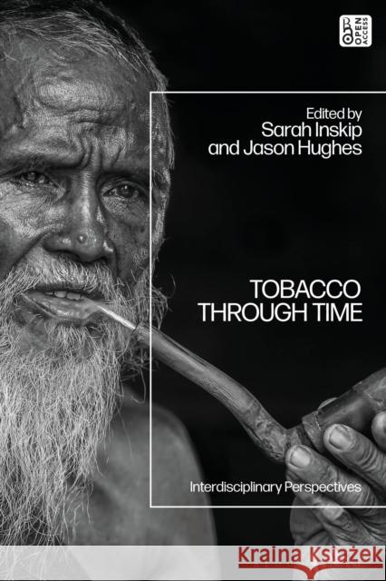 Tobacco Through Time  9781350510524 Bloomsbury Publishing PLC