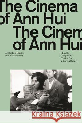 The Cinema of Ann Hui  9781350514447 Bloomsbury Publishing PLC