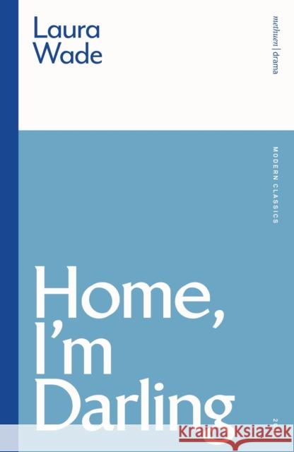 Home, I'm Darling Laura (Author, British playwright) Wade 9781350516823 Bloomsbury Publishing PLC
