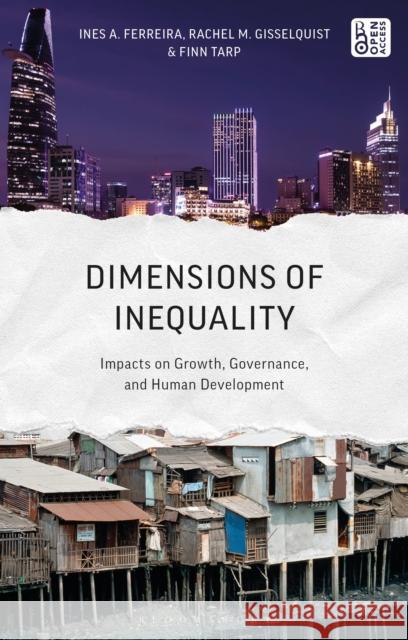 Dimensions of Inequality: Impacts on Growth, Governance, and Human Development Finn Tarp Rachel M. Gisselquist Ines A. Ferreira 9781350516915