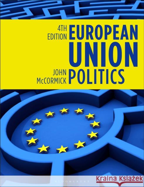 European Union Politics John (Indiana University, USA) McCormick 9781350517202 Bloomsbury Academic