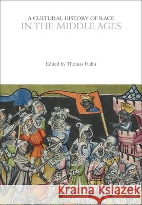 A Cultural History of Race in the Middle Ages Thomas Hahn 9781350519541