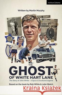 Ghost of White Hart Lane Martin Murphy 9781350522442