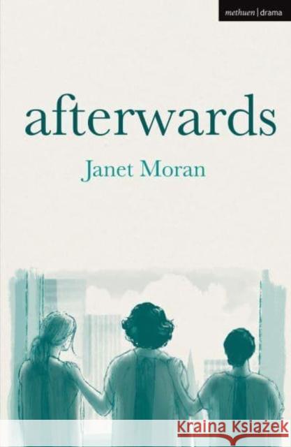 Afterwards Janet (Playwright, Ireland) Moran 9781350529083 Bloomsbury Publishing PLC