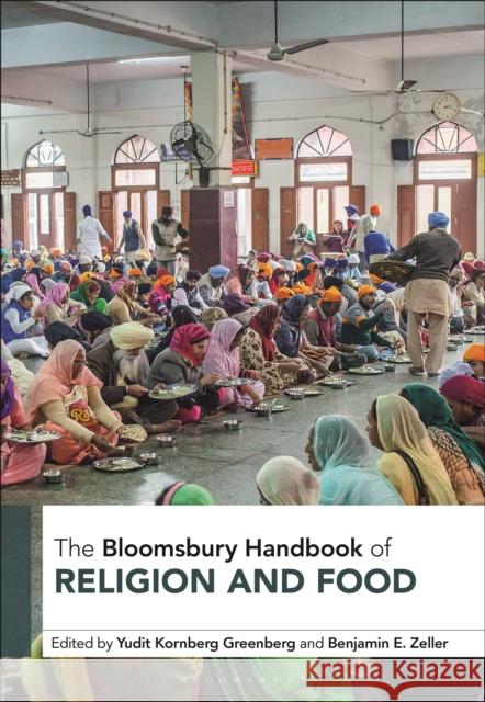 The Bloomsbury Handbook of Religion and Food Yudit Kornberg Greenberg Benjamin E. Zeller 9781350530751 Bloomsbury Academic