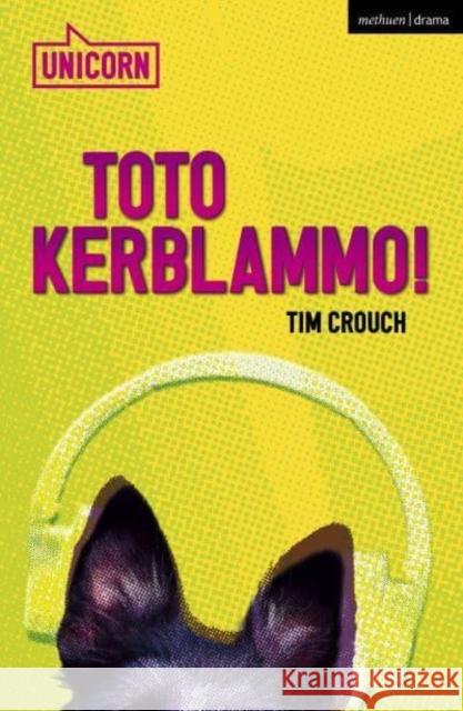 Toto Kerblammo! Tim (Author) Crouch 9781350531468 Bloomsbury Publishing PLC