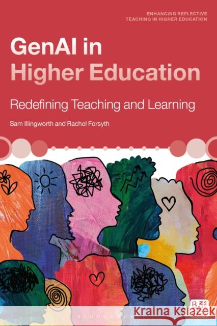 Genai in Higher Education: Redefining Teaching and Learning Dr Rachel (Lund University, Sweden) Forsyth 9781350535787