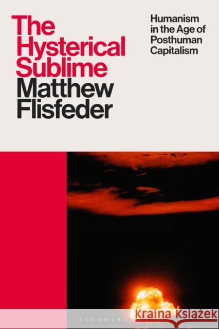 The Hysterical Sublime Matthew (University of Winnipeg, Canada) Flisfeder 9781350536104 Bloomsbury Publishing PLC
