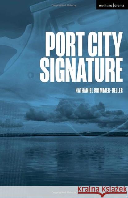 Port City Signature Nathaniel Brimmer-Beller 9781350538245 Bloomsbury Publishing PLC