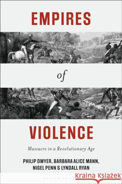 Empires of Violence: Massacre in a Revolutionary Age Lyndall (University of Newcastle, Australia) Ryan 9781350538634 Bloomsbury Academic