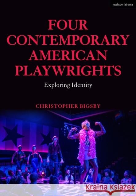 Four Contemporary American Playwrights Christopher (University of East Anglia, UK) Bigsby 9781350538801
