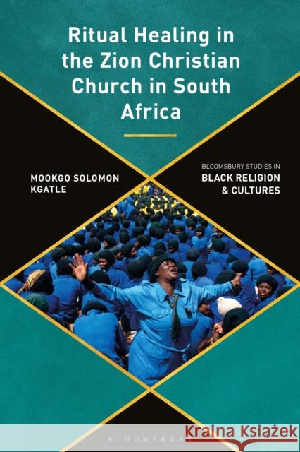 Indigenous African Medicine and Faith Healing in the Zion Christian Church in South Africa Mookgo Solomon (University of South Africa, South Africa) Kgatle 9781350552876 Bloomsbury Publishing PLC