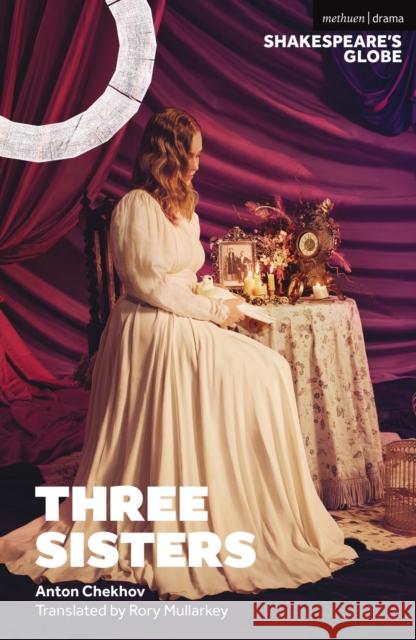 Three Sisters Anton Chekhov 9781350563940 Bloomsbury Publishing (UK)