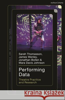 Performing Data Dr James (Te Herenga Waka – Victoria University of Wellington, Aotearoa New Zealand.) Wenley 9781350565760