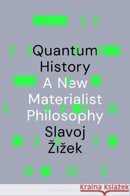 Quantum History: A New Materialist Philosophy Slavoj Zizek 9781350566422 Bloomsbury Academic