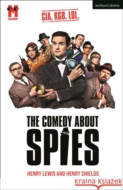 The Comedy About Spies Henry Shields 9781350567658 Bloomsbury Publishing PLC