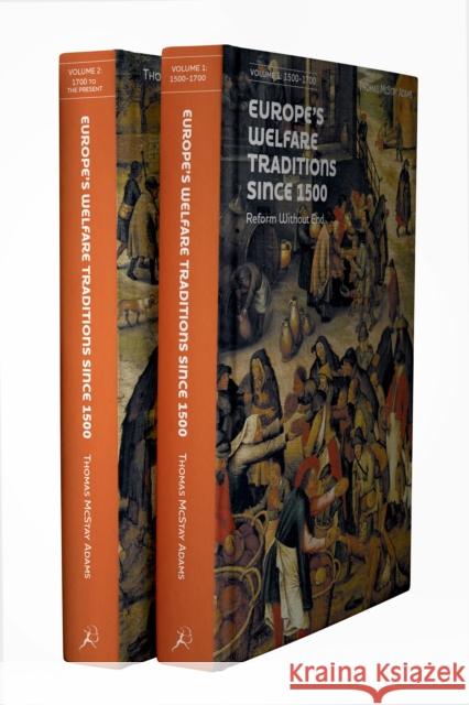 Europe's Welfare Traditions Since 1500, Volume 1: 1500-1700 Thomas McStay (Independent Scholar, USA) Adams 9781350580046 Bloomsbury Academic