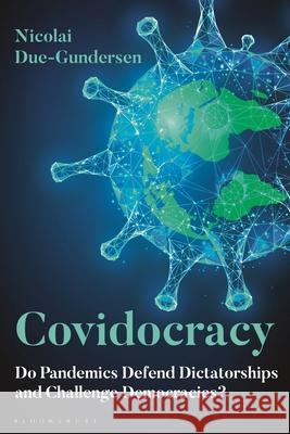 Covidocracy Dr Nicolai Due-Gundersen 9781350581258 Bloomsbury Publishing PLC