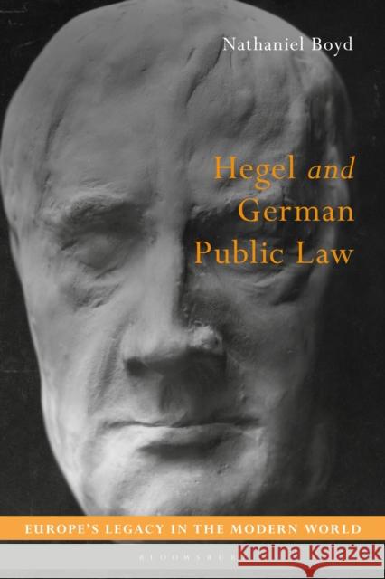 Hegel and German Public Law Dr Nathaniel (University of York, UK) Boyd 9781350584174 Bloomsbury Publishing (UK)