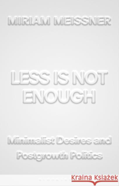 Less Is Not Enough Miriam (Maastricht University, The Netherlands) Meissner 9781350587793