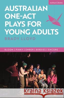 Australian One-Act Plays for Young Adults Brady (Teacher in Adelaide, Australia) Lloyd 9781350588721 Bloomsbury Publishing PLC