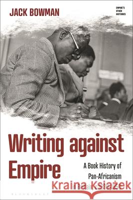 Writing Against Empire Jack Bowman 9781350588882