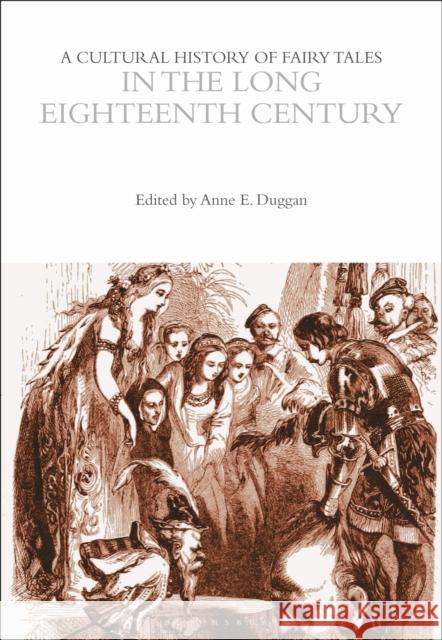 A Cultural History of Fairy Tales in the Long Eighteenth Century Anne E. Duggan 9781350594135 Bloomsbury Academic