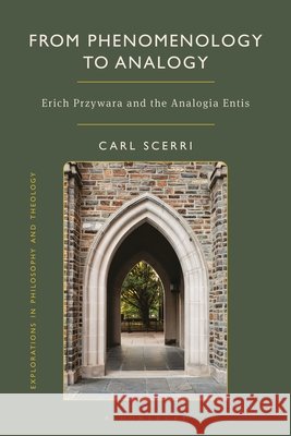 From Phenomenology to Analogy Dr Carl (St Patrick’s Pontifical University, Ireland) Scerri 9781350596818 Bloomsbury Publishing PLC