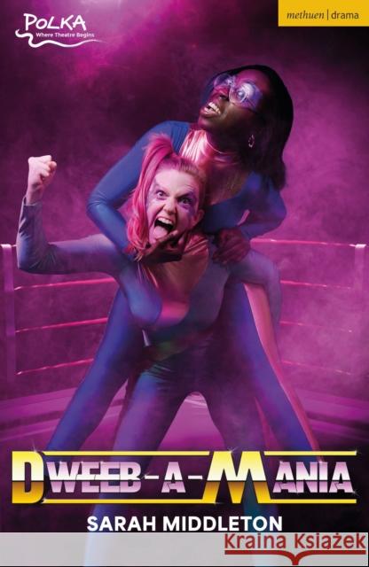 Dweeb-A-Mania Sarah Middleton 9781350598195 Bloomsbury Publishing (UK)