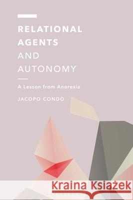 Relational Agents and Autonomy Jacopo Condo 9781350611665 Bloomsbury Publishing PLC