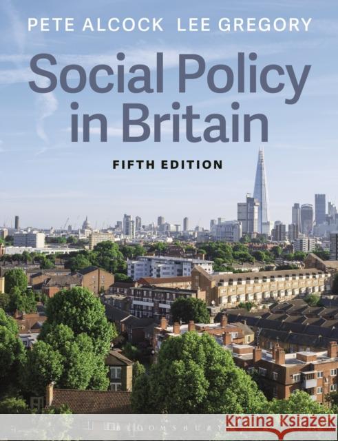 Social Policy in Britain Pete Alcock Lee Gregory 9781350932715 Bloomsbury Publishing PLC