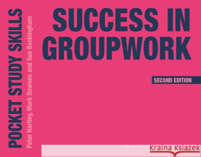 Success in Groupwork Peter Hartley Mark Dawson Sue Beckingham 9781350933491 Bloomsbury Publishing PLC