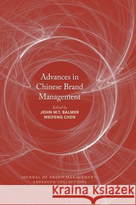 Advances in Chinese Brand Management John Balmer Weifeng Chen 9781352000108 Palgrave MacMillan