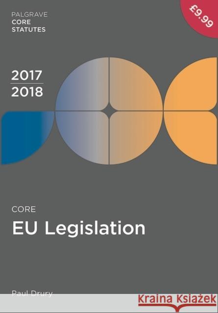 Core EU Legislation 2017-18 Paul Drury 9781352000597