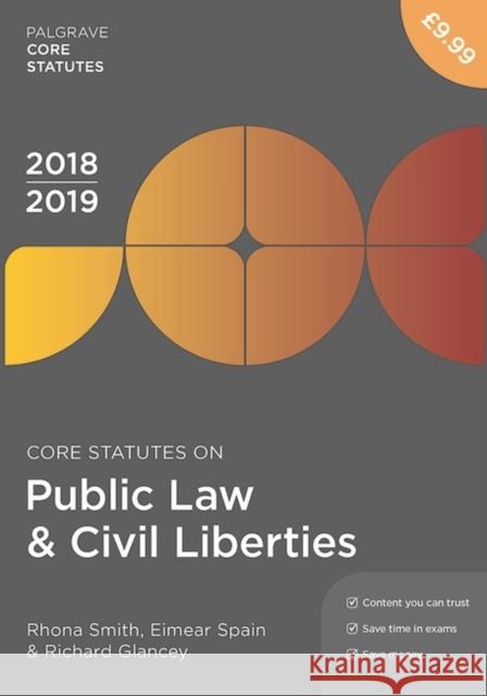 Core Statutes on Public Law & Civil Liberties 2018-19 Rhona Smith Eimear Spain Richard Glancey 9781352003352