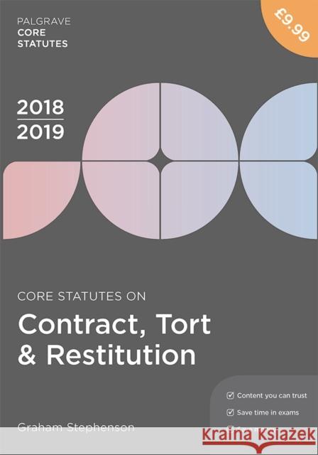 Core Statutes on Contract, Tort & Restitution 2018-19 Graham Stephenson (formerly of the University of Central Lancashire) 9781352003383 Bloomsbury Publishing PLC