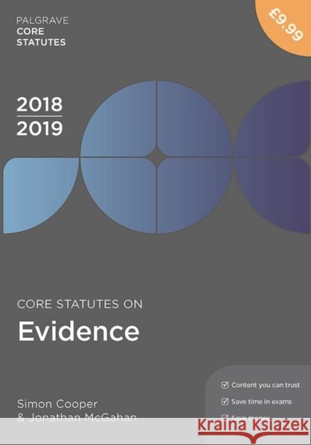 Core Statutes on Evidence 2018-19 Simon Cooper Jonathan McGahan 9781352003680