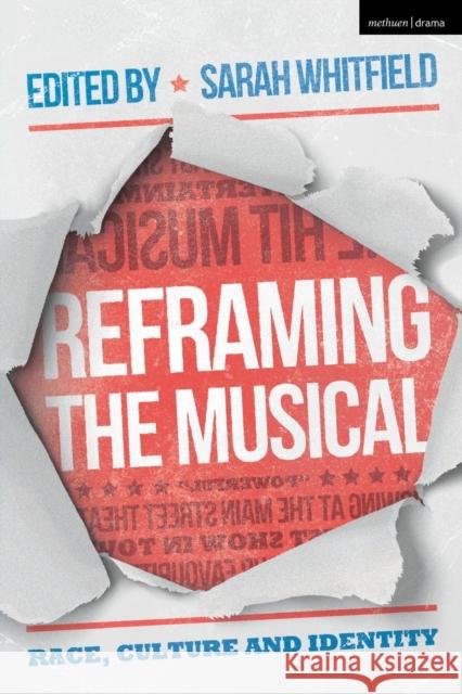 Reframing the Musical: Race, Culture and Identity Sarah Whitfield 9781352004397