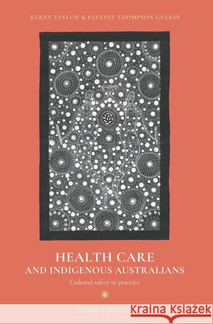Health Care and Indigenous Australians: Cultural Safety in Practice Taylor, Kerry 9781352005424