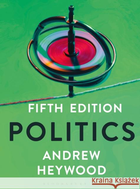 Politics Andrew Heywood   9781352005455 Bloomsbury Publishing PLC